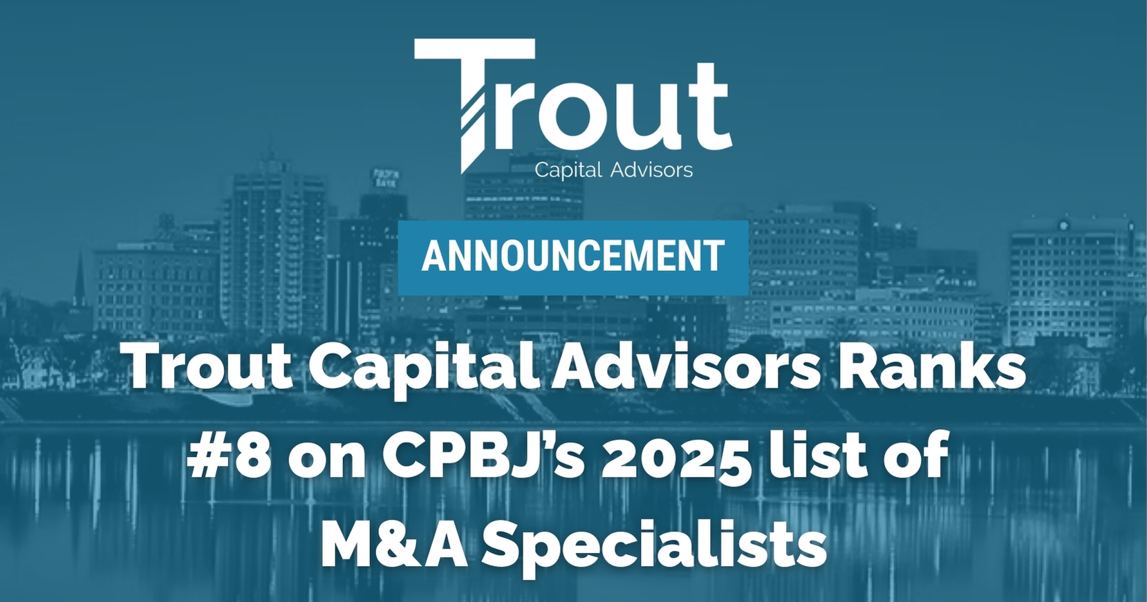 Trout Capital Advisors Ranked Top M&A Specialist on 2025 CPBJ List