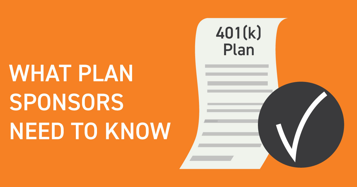 401(K) PLAN COMPLIANCE: WHAT PLAN SPONSORS NEED TO KNOW